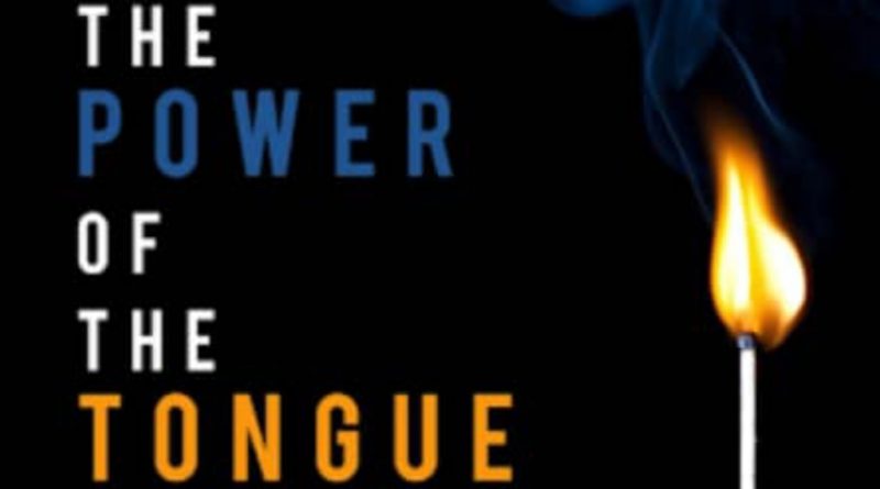 THE PARADOX OF UNDERSTANDING THE POWER OF THE TONGUE