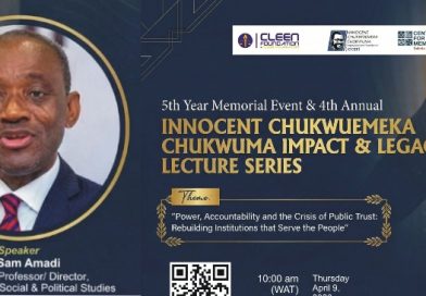 CLEEN Foundation, ICCEF and Centre for Memories to Host 5th Year Memorial and 4th Annual Innocent Chukwuemeka Chukwuma Impact & Legacy Lecture