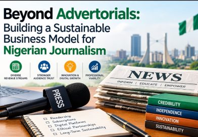 Beyond Advertorials: Building a Sustainable Business Model for Nigerian Journalism Beyond Advertorials: Building a Sustainable Business Model for Nigerian Journalism